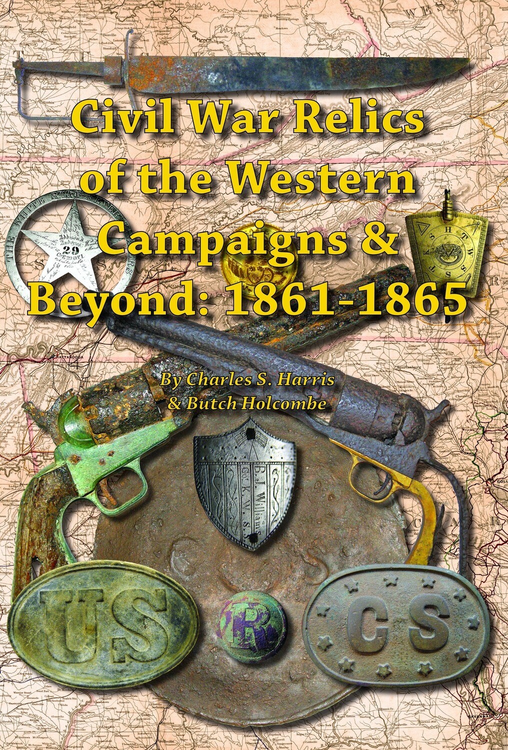 Civil War Relics of the Western Campaigns & Beyond 1861-1865